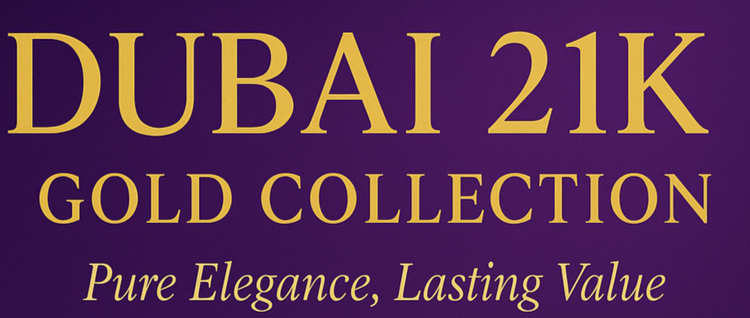 DUBAI 21K GOLD COLLECTION
