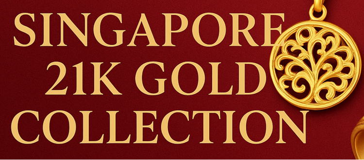 SINGAPORE 21K GOLD COLLECTION